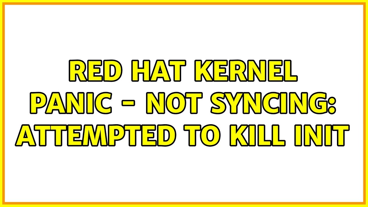Red Hat Kernel panic - not syncing: Attempted to kill init - YouTube