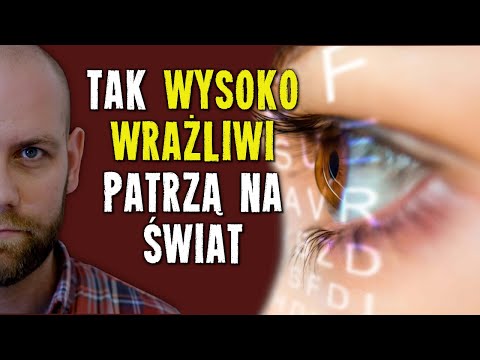 Jak osoby WYSOKO WRAŻLIWE odbierają świat?