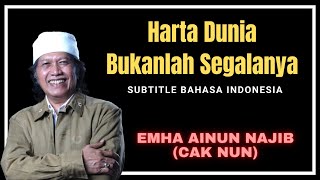 Harta Dunia Bukanlah Segalanya - Emha Ainun Najib (cak nun) | ngaji filsafat |  kenduri cinta