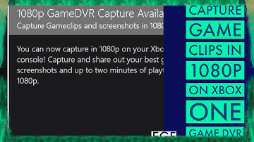 Xbox 101: How to Game Capture in 1080p on Xbox One Game DVR