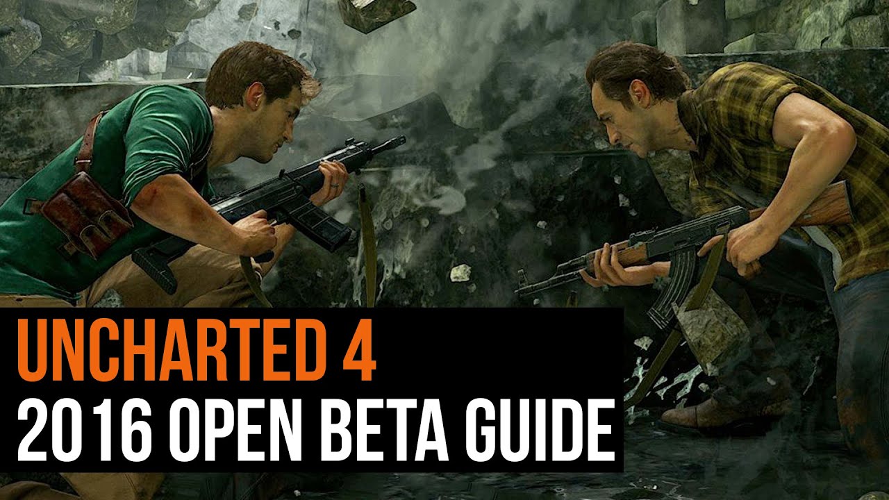 Uncharted 4 2016 open beta guide