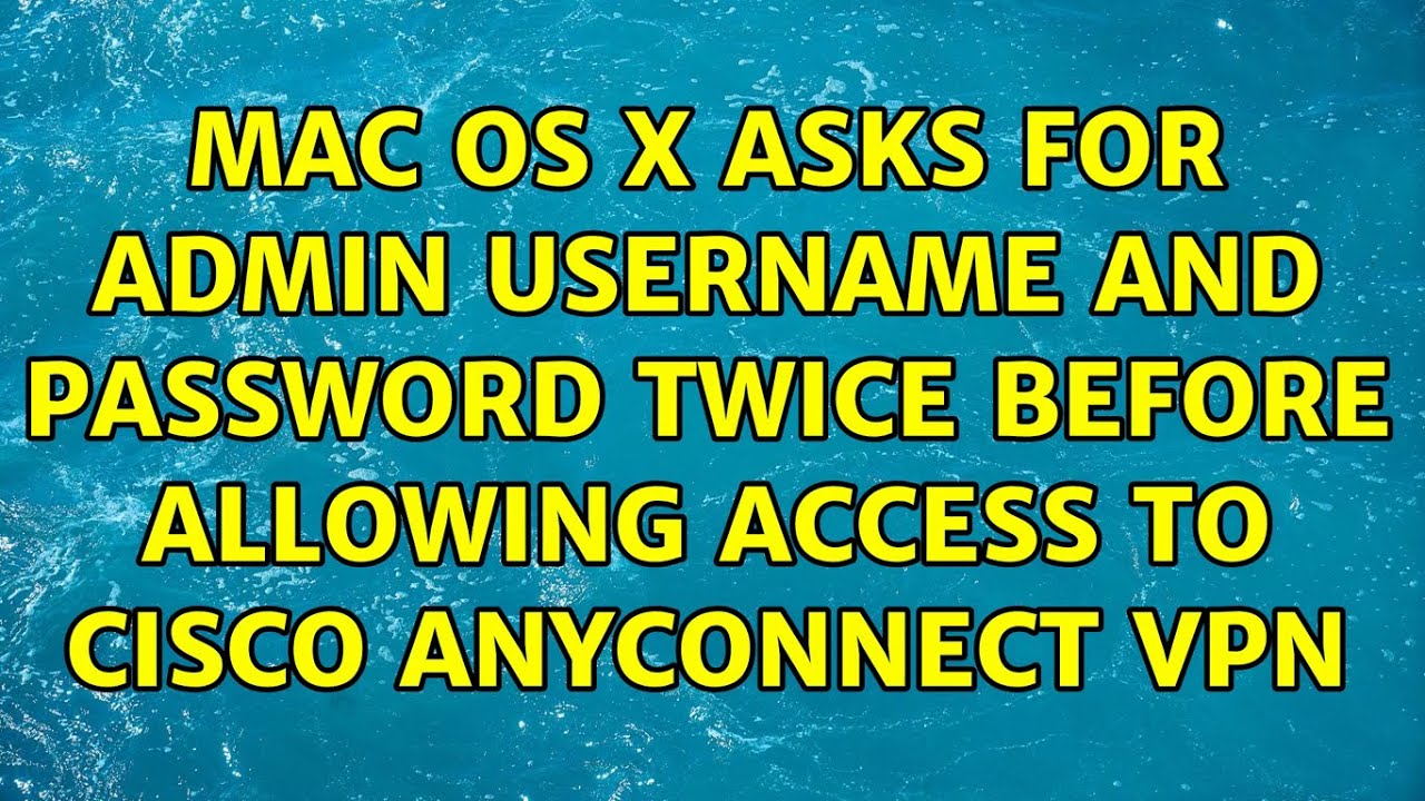 anyconnect on mac user name and password anyconnect on mac user name and password