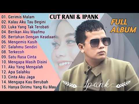 Full Album Ipank \u0026 Cut Rani ! Terpopuler Pop Melayu #2025