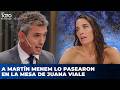 A MARTÍN MENEM LO PASEARON EN LA MESA DE JUANA VIALE