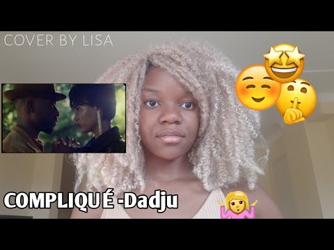  COMPLIQUÉ-Dadju (cover Lisa )