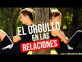 El orgullo como conflicto en una relación de pareja.