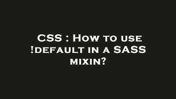 CSS : How to use !default in a SASS mixin?