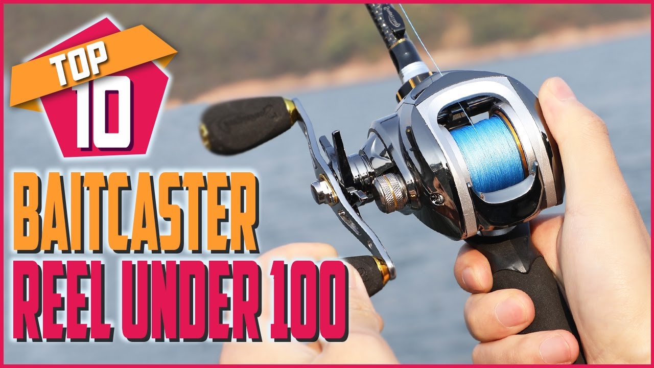 Top 10 Best Baitcaster Reel Under 100 In 2022 Budget Friendly