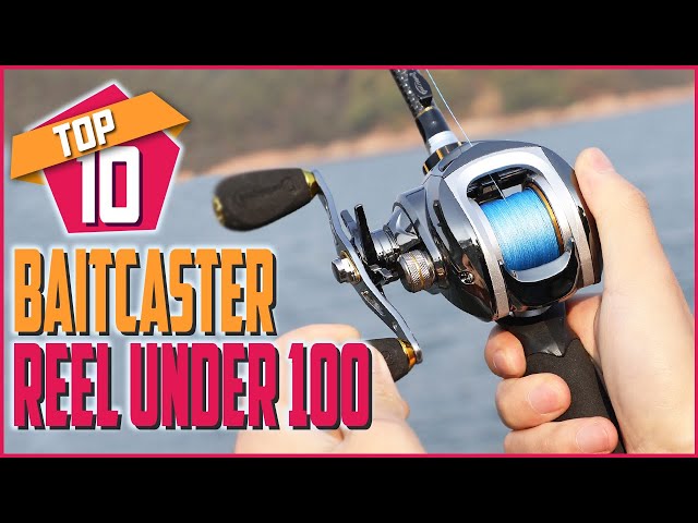 Top 10 Best Baitcaster Reel Under $100 In 2022