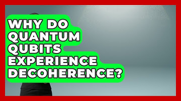 Why Do Quantum Qubits Experience Decoherence? - Quantum Tech Explained