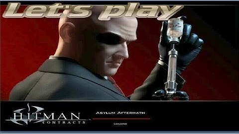 Mission 1 Asylum Aftermath - Hitman Contracts