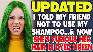 I Told My Friend Not To USe My Shampoo And Now She's Furious Her Hair Is Dyed Green