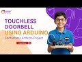 How to Build a Touchless Doorbell Using Arduino | Contactless Project for Beginners