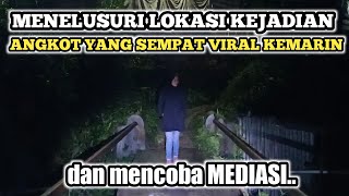 Menelusuri & mencoba MEDIUMISASI di Lokasi Kejadian HOAK ANGKOT TERBANG yang VIRAL DI MAJALAYA