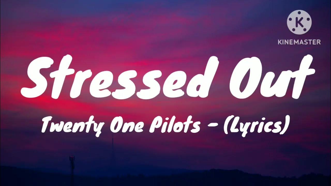 Twenty One Pilots - Stressed Out Lyrics Twenty One Pilots - Stressed Out (Lyrics) - YouTube