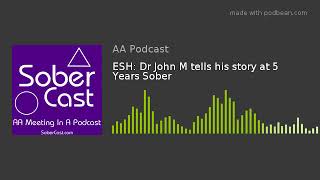 ESH: Dr John M tells his story at 5 Years Sober