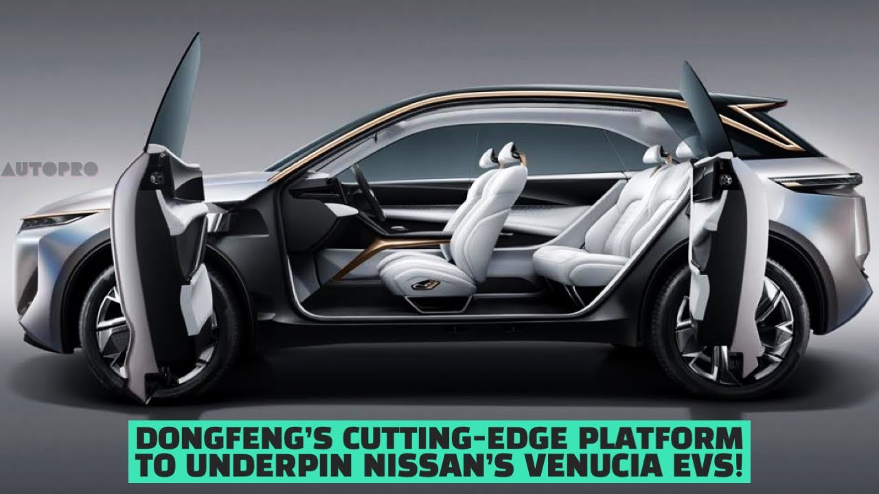 Dongfeng's Cutting-Edge Platform to Underpin Nissan's Venucia EVs! | EV