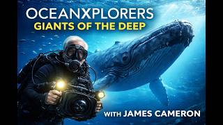 OceanXplorers: Giants of the Deep with James Cameron |  | National Geographic 4K Ocean Documentary