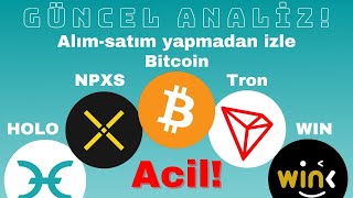 ACİLLLL  BİTCOİN ​ (btc​) - HOLO​ (hot​) -TRON​ (trx​) - WINk​ (wın​)​ - PUNDİ X(npxs​)