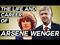 Arsène Wenger Documentary (2018) - What You DIDN'T Know About Arsenal's Legendary Manager