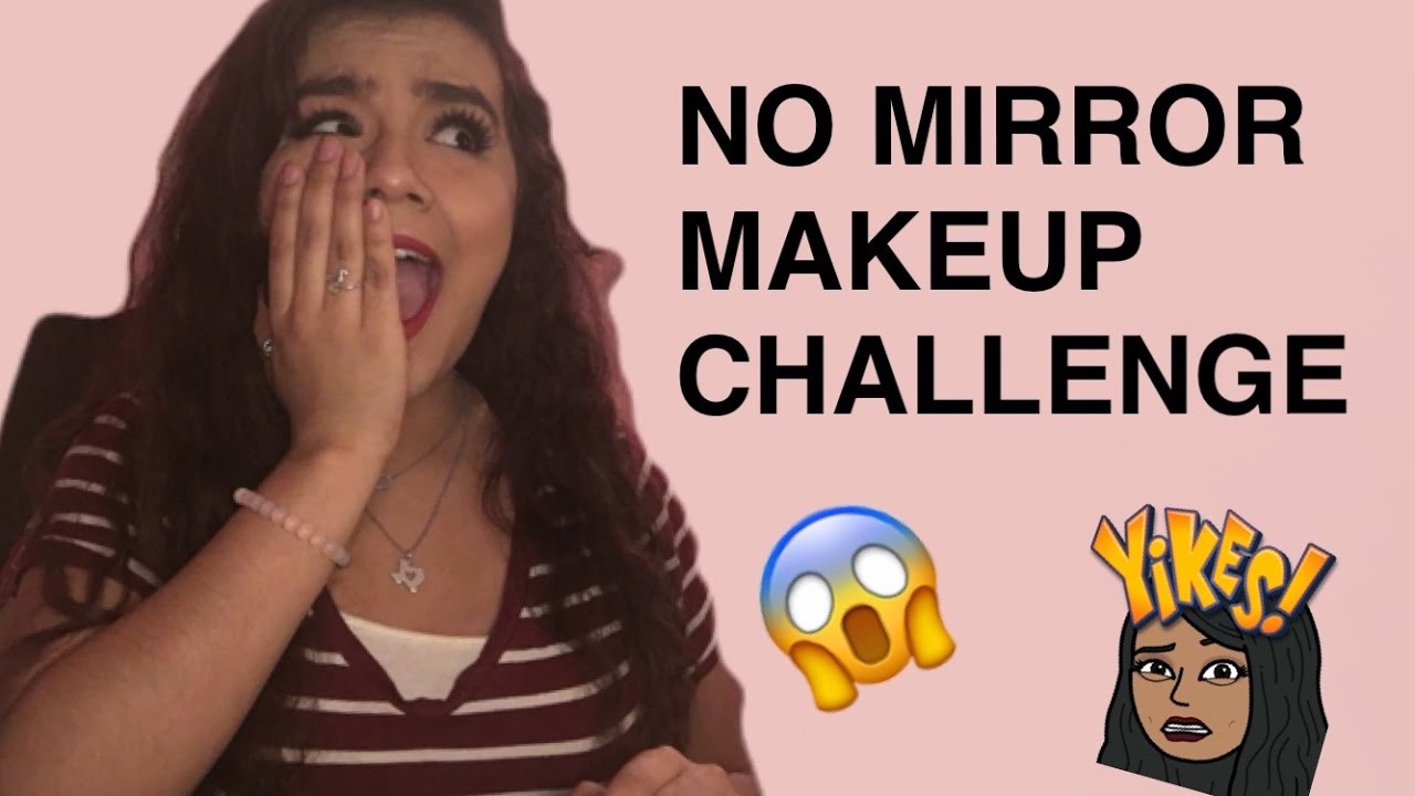 no mirror makeup challenge YouTube