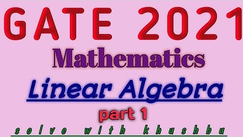 GATE 2021 Mathematics Linear algebra
