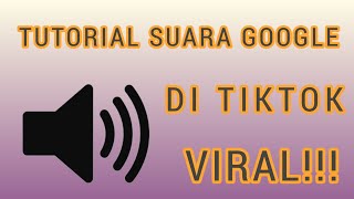Cara Bikin Suara Google Di Tiktok