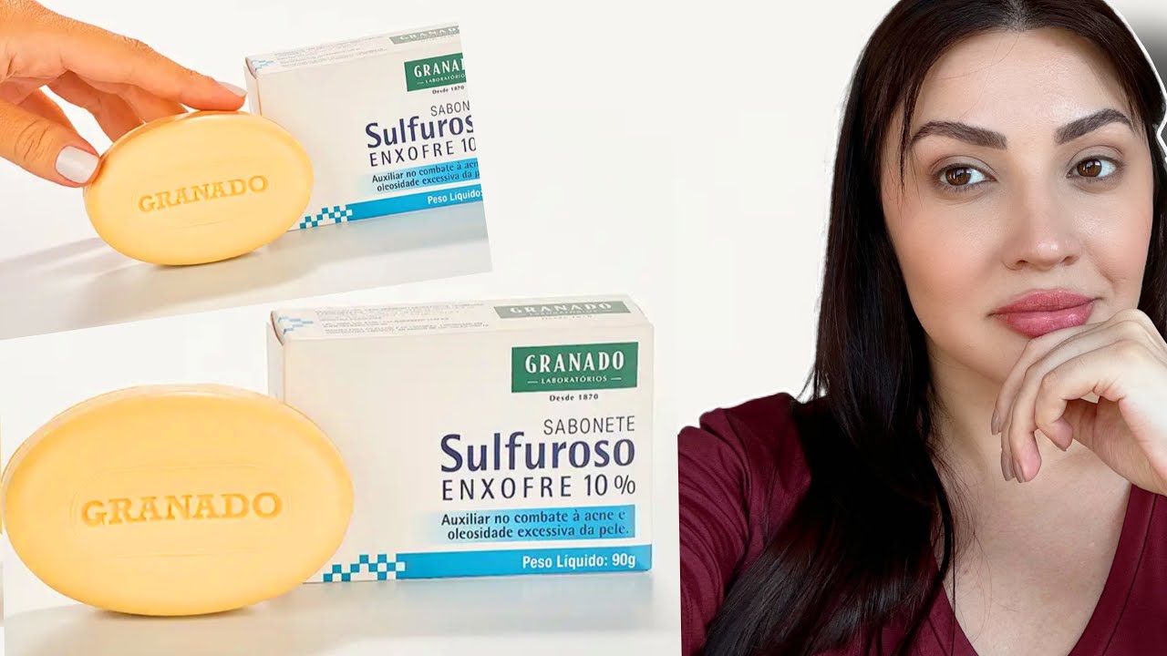 Não compre o Sabonete SULFUROSO Enxofre 10% da Granado sem antes ver ...