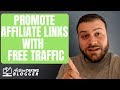 How to Promote Affiliate Links with Free Traffic (1000 Visitors/Day!)