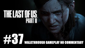 The Last of Us Part 2 Walkthrough Gameplay Part 37 – PS4 Pro 1080p/60fps - No Commentary - Indonesia