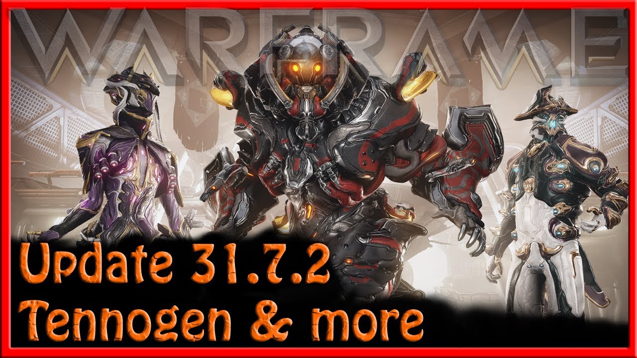 Warframe - Update 31.7.2 Tennogen & More