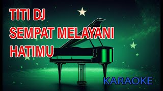 Titi Dj Sempat Melayani Hatimu Karaoke