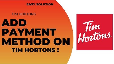 How to Add Payment Method on Tim Hortons ! Payment Method on Tim Horton