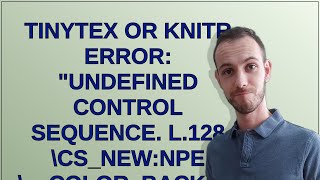 tinytex or knitr error: "Undefined control sequence. l.128 cs_new:Npe __color_backend_devicen_col...