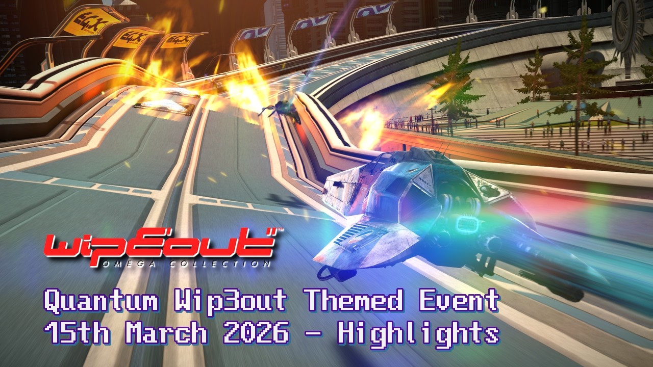 WipEout Omega Collection - Quantum Wip3out Event - 15th March 2026