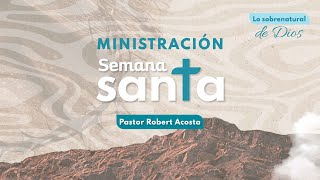 Ministración y milagros en semana santa | Pastor Eduardo Cañas y Pastor Robert Acosta