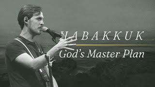 God's Master Plan | Habakkuk 2:1-5 | Justin Tweito