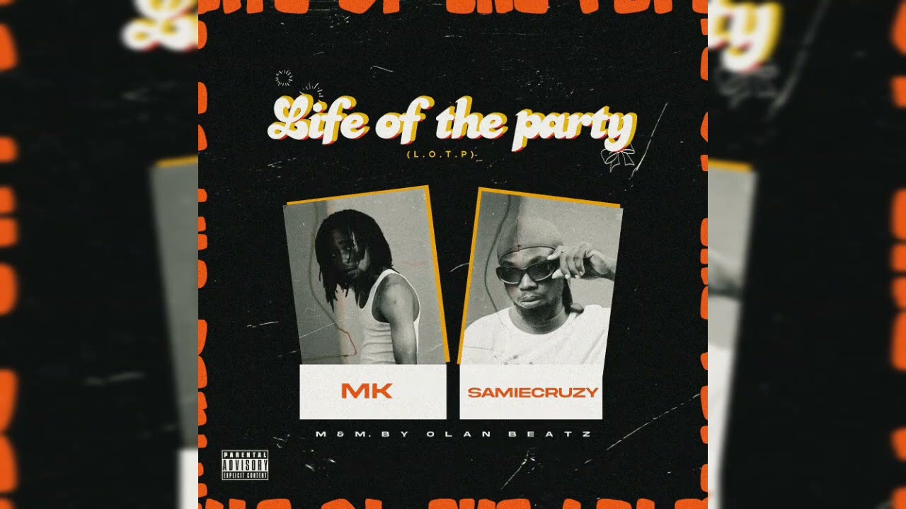 Life Of The Party (L.O.T.P) - MK & Samiecruzy (Official Audio)