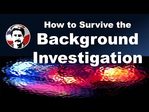 How to Survive the Background Investigation