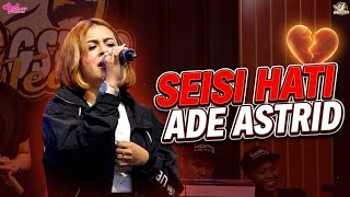 SEISI HATI || ADE ASTRID X GERENGSENG TEAM || SAUNG GERENGSENG