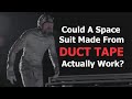 Could You Make A Space Suit From Duct Tape?