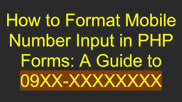 How to Format Mobile Number Input in PHP Forms: A Guide to 09XX-XXXXXXXX