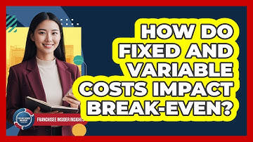 How Do Fixed And Variable Costs Impact Break-Even?