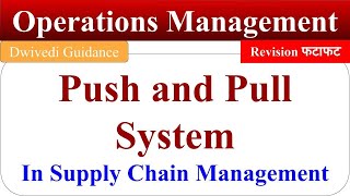 Push and Pull System in Supply Chain Management, Push System, Pull System, operations management mba
