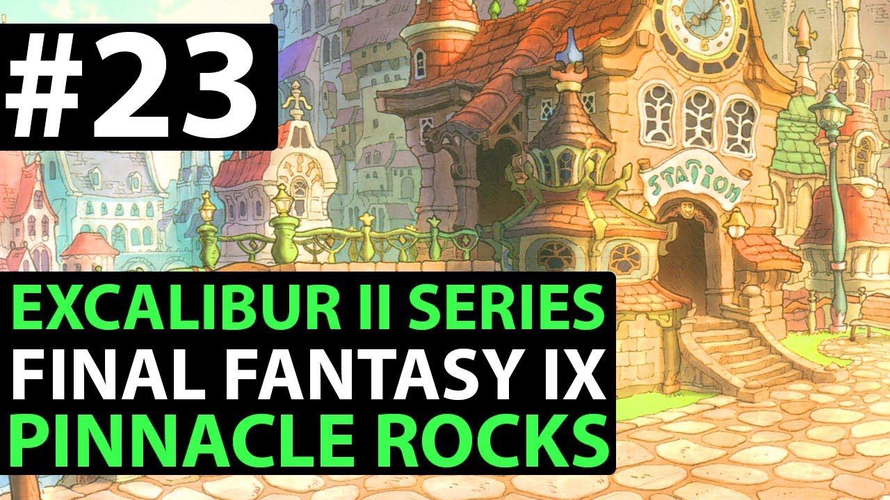 Pinnacle Rocks Ff9 Final Fantasy 9 EXCALIBUR 2 Guide | PC PS4 XBOX ONE & SWITCH - Pinnacle ...