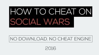 How To Cheat In Social Wars [No Download, No Cheat Engine] (2016)