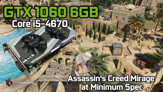 Assassin's Creed MIRAGE on Minimum Spec - i5 4670 + GTX 1060 6GB