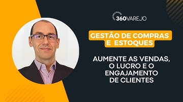 Como uma Gestão de Compras e Estoques pode contribuir para Aumentar as Vendas e o Lucro da Empresa