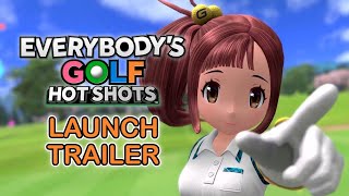 EVERYBODY'S GOLF HOT SHOTS - Launch Trailer