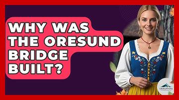 Why Was The Oresund Bridge Built? - Unmapping Scandinavia
